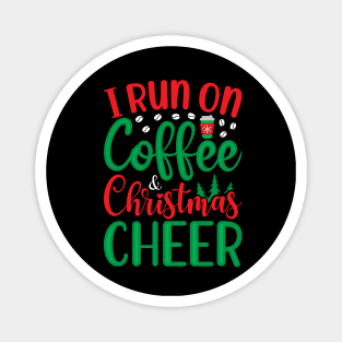 I RUN ON COFFEE AND CHRISTMAS CHEER Magnet